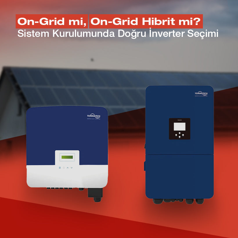 On-Grid İnverter ile mi ? On Grid-Hibrit İnverter ile mi? Sistem Kurma Doğrudur?