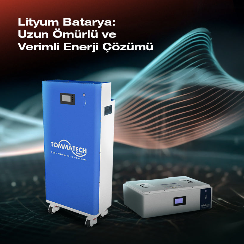 Lityum Batarya: Uzun Ömürlü ve Verimli Enerji Çözümü